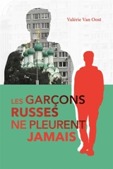 Les garçons russes ne pleurent jamais - Valérie Van Oost