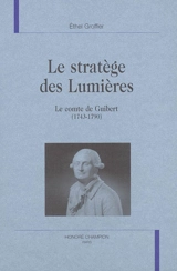 Le stratège des Lumières : le comte de Guibert (1743-1790) - Ethel Groffier