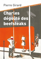 Charles dégoûté des beefsteaks - Pierre Girard