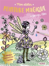 Mon atelier peinture magique : petites fées - Jessica Ollivaud