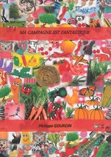Ma campagne est fantastique - Philippe Gourdin