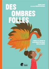 Des ombres folles... : stimulez le langage de votre enfant en jouant avec les ombres - Marlies Algoet