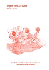 Cahiers Charles Fourier, n° 27. Dans l'orbe du surréalisme, Charles Fourier redécouvert (1) : avec Simone Debout-Oleszkiewicz