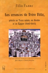 Les errances de frère Félix, pèlerin en Terre sainte, en Arabie et en Egypte, 1480-1483. Vol. 3. Quatrième traité (suite) - Felix Fabri