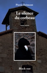 Le silence du corbeau : roman policier - Pierre Frémont