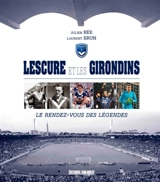 Lescure et les Girondins : le rendez-vous des légendes - Julien Bée