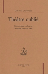 Théâtre oublié - Michel De Ghelderode