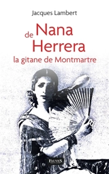 Nana de Herrera : la Gitane de Montmartre - Jacques Lambert