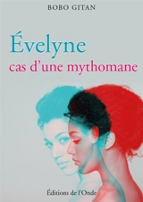 Evelyne, cas d'une mythomane - Bobo Gitan
