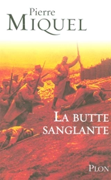 La butte sanglante : la tragique erreur de Pétain en 1915 - Pierre Miquel