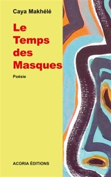 Le temps des masques - Caya Makhélé