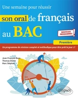 Une semaine pour réussir son oral de français au bac : première : nouveaux programmes - Jean-François Buys