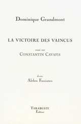 La victoire des vaincus : essai sur Constantin Cavafis - Dominique Grandmont