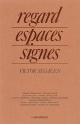 Victor Segalen: regard, espaces, signes : Colloque, Musée Guimet Paris 2-3 nov. 1978