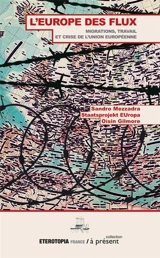 L'Europe des flux : migrations, travail et crise de l'Union européenne - Forschungsgruppe Staatsprojekt Europa (Allemagne)