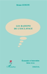 Les raisons de l'esclavage - Bruno Guigue
