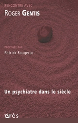 Un psychiatre dans le siècle - Roger Gentis