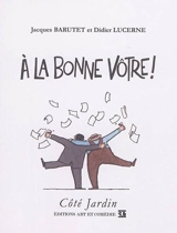 A la bonne vôtre ! - Jacques Barutet