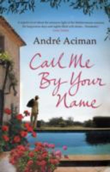 Call Me By Your Name - André Aciman