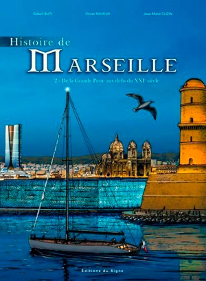 Histoire de Marseille. Vol. 2. De la grande peste aux défis du XXIe siècle - Gilbert Buti