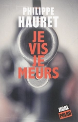 Je vis, je meurs - Philippe Hauret