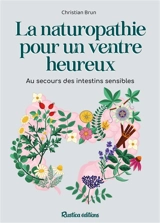 La naturopathie pour un ventre heureux : au secours des intestins sensibles - Christian Brun