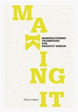 Making It (2nd ed) : Manufacturing Techniques for Product Design - Chris Lefteri