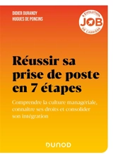 Réussir sa prise de poste en 7 étapes : comprendre la culture managériale, connaître ses droits et consolider son intégration - Didier J. Durandy