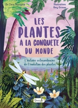 Les plantes à la conquête du monde : l'histoire extraordinaire de l'évolution des plantes - Chris Thorogood