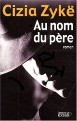 Au nom du père. Vol. 1 - Cizia Zykë