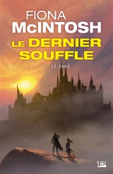 Le dernier souffle. Vol. 2. Le sang - Fiona McIntosh