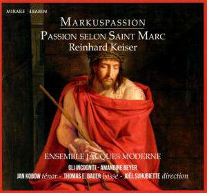Markuspassion : Passion selon saint Marc - Reinhard Keiser
