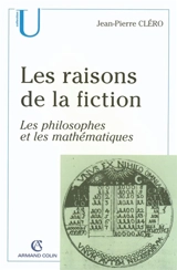 Les raisons de la fiction : les philosophes et les mathématiques - Jean-Pierre Cléro
