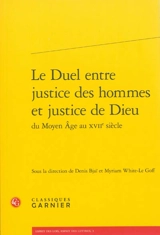 Le duel entre justice des hommes et justice de Dieu du Moyen Age au XVIIe siècle