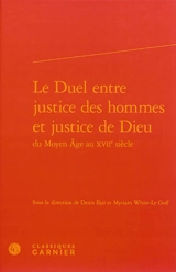Le duel entre justice des hommes et justice de Dieu du Moyen Age au XVIIe siècle