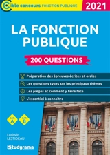 La fonction publique, cat. A, cat. B : 200 questions : 2021 - Ludovic Lestideau