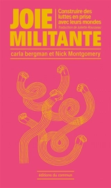 Joie militante : construire des luttes en prise avec leurs mondes - Carla Bergman