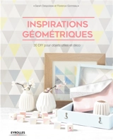 Inspirations géométriques : 30 DIY pour objets utiles et déco - Sarah Despoisse