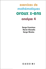 Exercices de mathématiques des oraux de l'Ecole polytechnique et des écoles normales supérieures. Analyse 4 - Serge Francinou