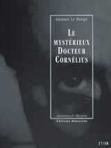 Le mystérieux docteur Cornélius. Vol. 9. Episodes 17 et 18 - Gustave Le Rouge