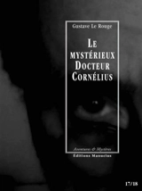 Le mystérieux docteur Cornélius. Vol. 9. Episodes 17 et 18 - Gustave Le Rouge