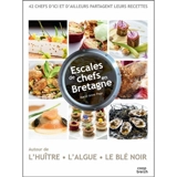 Escales de chefs en Bretagne : autour de l'huître, l'algue, le blé noir : 42 chefs d'ici et d'ailleurs partagent leurs recettes - Marie-Anne Page