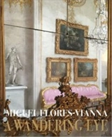 A Wandering Eye Travels with my Phone - Miguel Flores-Vianna