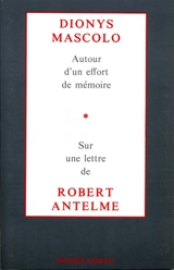 Autour d'un effort de mémoire : sur une lettre de Robert Antelme - Dionys Mascolo