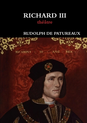 RICHARD III - Rudolph de Patureaux