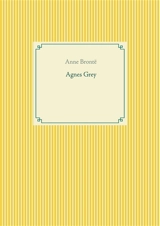 Agnes Grey : le premier des deux romans de l'écrivain anglais Anne Brontë. - Anne Brontë