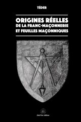 Origines réelles de la franc-maçonnerie et Feuilles maçonniques - Teder