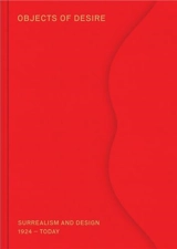 Objects of Desire : Surrealism and Design in Dialogue - Mateo Kries