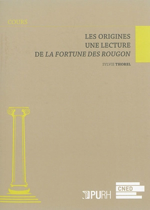 Les origines : une lecture de La fortune des Rougon - Sylvie Thorel