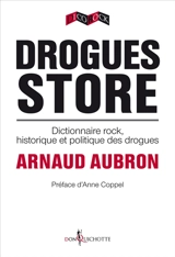 Drogues store : dictionnaire rock, historique et politique des drogues - Arnaud Aubron